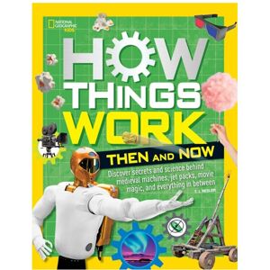 How Things Work Then and Now by National Geographic KidsResler & T.J. How Things Work Then and Now by National Geographic KidsResler & T.J.