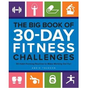 Unbranded The Big Book of 30-Day Fitness Challenges: 60 Habit-Forming Routines to Make Wor Unbranded The Big Book of 30-Day Fitness Challenges: 60 Habit-Forming Routines to Make Wor