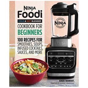 Unbranded Ninja Foodi Cold & Hot Blender Cookbook for Beginners: 100 Recipes for Smoothies Unbranded Ninja Foodi Cold & Hot Blender Cookbook for Beginners: 100 Recipes for Smoothies