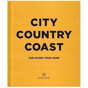 Unbranded City, Country, Coast: Our House, Your Home - Limited, Soho House - Hardback - Unbranded City, Country, Coast: Our House, Your Home - Limited, Soho House - Hardback -