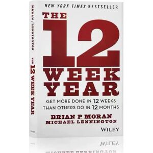 (Branded) The 12 Week Year: Get More Done in 12 Weeks than Others Do by Brian (Branded) The 12 Week Year: Get More Done in 12 Weeks than Others Do by Brian