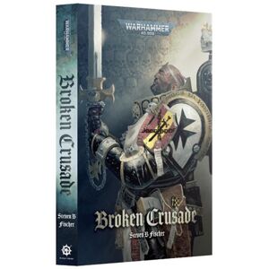 Games Workshop Broken Crusade (Warhammer 40,000) Paperback Games Workshop Broken Crusade (Warhammer 40,000) Paperback