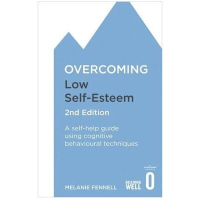 Unbranded Overcoming Low Self-Esteem, 2nd Edition: A self-help guide using cognitive behav Unbranded Overcoming Low Self-Esteem, 2nd Edition: A self-help guide using cognitive behav