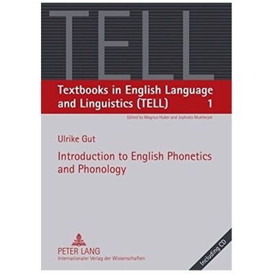 Peter-Lang-GmbH Introduction to English Phonetics and Phonology (TELL) - Practical BA-Level Text Peter-Lang-GmbH Introduction to English Phonetics and Phonology (TELL) - Practical BA-Level Text