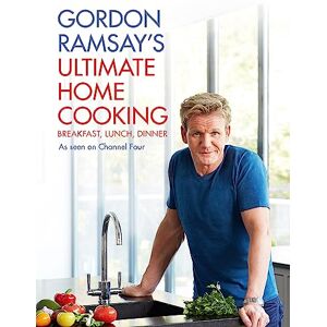Ramsay, Gordon Gordon Ramsay's Ultimate Home Cooking Ramsay, Gordon Gordon Ramsay's Ultimate Home Cooking