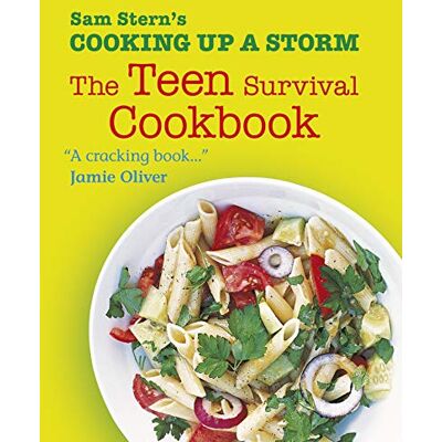 Sam Stern Cooking Up a Storm: The Teen Survival Cookbook: Get your teenager ready to start university with over 120 easy recipes for beginner cooks Sam Stern Cooking Up a Storm: The Teen Survival Cookbook: Get your teenager ready to start university with over 120 easy recipes for beginner cooks