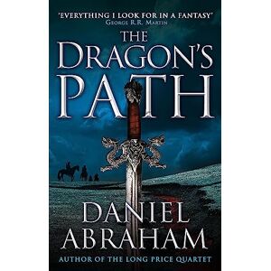Abraham, Daniel The Dragon's Path: Book 1 of The Dagger and the Coin Abraham, Daniel The Dragon's Path: Book 1 of The Dagger and the Coin
