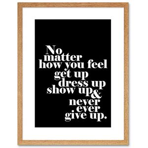 Wee Blue Coo Life Motivation Quote No Matter How You Feel 9x7'' Framed Art Print F97x13969 Wee Blue Coo Life Motivation Quote No Matter How You Feel 9x7'' Framed Art Print F97x13969