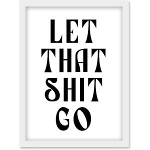 Artery8 - Let That Shit Go - A4 - White - Wall Art Artery8 - Let That Shit Go - A4 - White - Wall Art