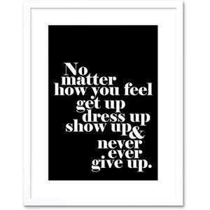 Wee Blue Coo Life Motivation Quote No Matter How You Feel 9x7'' Framed Art Print F97x13969 Wee Blue Coo Life Motivation Quote No Matter How You Feel 9x7'' Framed Art Print F97x13969