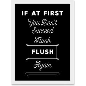 Artery8 Funny Toilet Sign If At First You Don't Succeed Flush Again Funny Bathroom Wall Art Artwork Framed A3 Wall Art Print Artery8 Funny Toilet Sign If At First You Don't Succeed Flush Again Funny Bathroom Wall Art Artwork Framed A3 Wall Art Print
