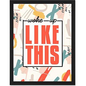 Wee Blue Coo Funky Affirmation Woke Up Like Large Framed Art Print Wall Poster 18x24 inch Wee Blue Coo Funky Affirmation Woke Up Like Large Framed Art Print Wall Poster 18x24 inch