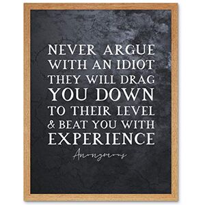 Artery8 Slate Inspiring Quote Never Argue with an Idiot Attributed to Mark Twain Art Print Framed Poster Wall Decor 12x16 inch Artery8 Slate Inspiring Quote Never Argue with an Idiot Attributed to Mark Twain Art Print Framed Poster Wall Decor 12x16 inch