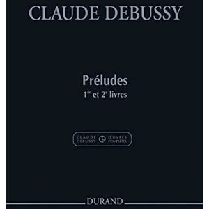 Claude Debussy Preludes Books 1 and 2 for Piano Claude Debussy Preludes Books 1 and 2 for Piano
