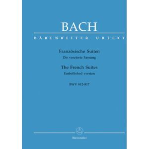 Bach, Johann Sebastian The Six French Suites BWV 812-817 Embellished version (Piano) Bach, Johann Sebastian The Six French Suites BWV 812-817 Embellished version (Piano)