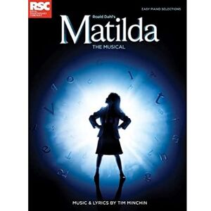 Tim Minchin Matilda the Musical Easy Piano Songbook for Beginners Music from Award Winning Theatre Show Piano Sheet Music with Chords for Kids and Adults 10 Stage Songs for Easy Performance Tim Minchin Matilda the Musical Easy Piano Songbook for Beginners Music from Award Winning Theatre Show Piano Sheet Music with Chords for Kids and Adults 10 Stage Songs for Easy Performance