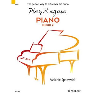 Melanie Spanswick Play it again: Piano Book 2 The perfect way to rediscover the piano piano Book 2 (ED 13945) Melanie Spanswick Play it again: Piano Book 2 The perfect way to rediscover the piano piano Book 2 (ED 13945)