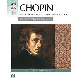Chopin: An Introduction to His Piano Works (Alfred Masterwork Edition) Chopin: An Introduction to His Piano Works (Alfred Masterwork Edition)
