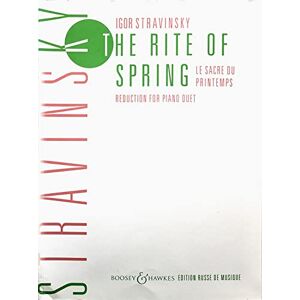 Stravinsky, Igor The Rite of Spring Ballet. Reduction for piano duet by the composer Russian Piano Classics (Authentic Edition) orchestra vocal/piano score ... piano (4 hands). Réduction pour piano. Stravinsky, Igor The Rite of Spring Ballet. Reduction for piano duet by the composer Russian Piano Classics (Authentic Edition) orchestra vocal/piano score ... piano (4 hands). Réduction pour piano.