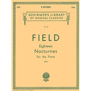 John Field: 18 Nocturnes for Piano Sheet Music Book Romantic Classical Solo Repertoire Edited by Franz Liszt Schirmer Edition for Intermediate Pianists Expressive Piano Collection John Field: 18 Nocturnes for Piano Sheet Music Book Romantic Classical Solo Repertoire Edited by Franz Liszt Schirmer Edition for Intermediate Pianists Expressive Piano Collection