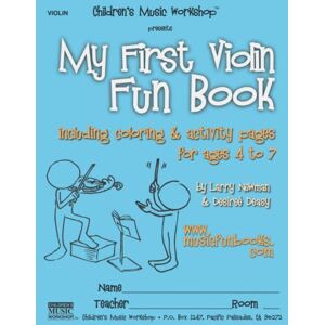 Newman, Mr. Larry E. My First Violin Fun Book: including coloring & activity pages for ages 4 to 7 (The Violin Fun Book Series for Violin, Viola, Cello and Bass) Newman, Mr. Larry E. My First Violin Fun Book: including coloring & activity pages for ages 4 to 7 (The Violin Fun Book Series for Violin, Viola, Cello and Bass)