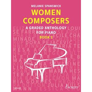 Melanie Spanswick Women Composers Book 2 A Graded Anthology for Piano Piano Sheet Music Schott Music (ED 23423): A Graded Anthology for Piano. Vol. 2. piano. (Women Composers: A Graded Anthology for Piano) Melanie Spanswick Women Composers Book 2 A Graded Anthology for Piano Piano Sheet Music Schott Music (ED 23423): A Graded Anthology for Piano. Vol. 2. piano. (Women Composers: A Graded Anthology for Piano)