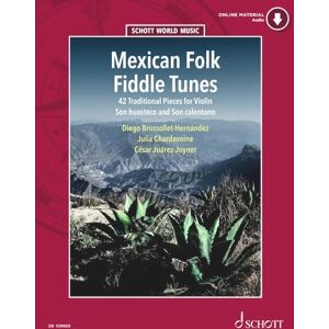 Julia Chardavoine Mexican Folk Fiddle Tunes: 42 Traditional Pieces Son huasteco and Son calentano Violin Sheet music with Online material Schott Music (ED 13900D) Julia Chardavoine Mexican Folk Fiddle Tunes: 42 Traditional Pieces Son huasteco and Son calentano Violin Sheet music with Online material Schott Music (ED 13900D)