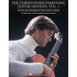 Various The Christopher Parkening Guitar Method Volume 1: Guitar The Art and Technique of the Classical Guitar Book for Beginners Sheet Music and Exercises for Skill Development: Guitar Technique Various The Christopher Parkening Guitar Method Volume 1: Guitar The Art and Technique of the Classical Guitar Book for Beginners Sheet Music and Exercises for Skill Development: Guitar Technique
