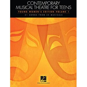 Various Contemporary Musical Theatre For Teens Young Women's Edition Volume 1: Young Women's Edition: Volume 1 31 Songs from 25 Musicals Various Contemporary Musical Theatre For Teens Young Women's Edition Volume 1: Young Women's Edition: Volume 1 31 Songs from 25 Musicals