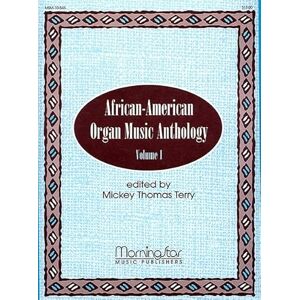 Mickey Thomas Terry African-American Organ Music Anthology, Volume 1. Mickey Thomas Terry African-American Organ Music Anthology, Volume 1.