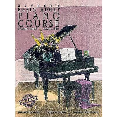 Willard A Palmer Alfred's Basic Adult Piano Course: Lesson Book Level 1: Lesson Book, Level One/2236 Willard A Palmer Alfred's Basic Adult Piano Course: Lesson Book Level 1: Lesson Book, Level One/2236