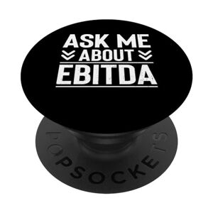 ASK Me About EBITDA Funny Accountant Economist CPA PopSockets Swappable PopGrip