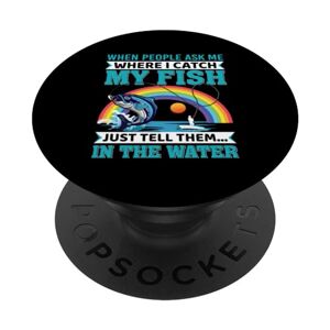 ASK When People Ask Me Where I Catch My Fish Just Tell Them In T PopSockets Swappable PopGrip