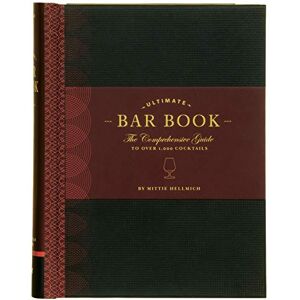 Hellmich, Mittie The Ultimate Bar Book: The Comprehensive Guide to Over 1,000 Cocktails: (Cocktail Book, Bartender Book, Mixology Book, Mixed Drinks Recipe Book) Hellmich, Mittie The Ultimate Bar Book: The Comprehensive Guide to Over 1,000 Cocktails: (Cocktail Book, Bartender Book, Mixology Book, Mixed Drinks Recipe Book)