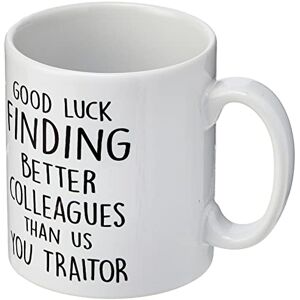 Peachy Antics Novelty Funny Coffee Mug Good Luck Finding Better Work Colleagues Than Us New Job Gift Funny Mug Work Office Banter Present Joke WSDMUG1335 Peachy Antics Novelty Funny Coffee Mug Good Luck Finding Better Work Colleagues Than Us New Job Gift Funny Mug Work Office Banter Present Joke WSDMUG1335