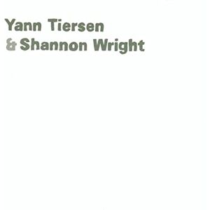 Shannon Wright, Yann Tiersen Shannon Wright, Yann Tiersen
