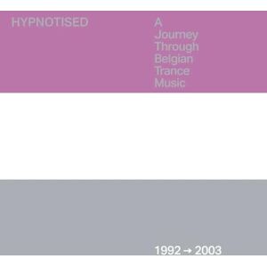 Hypnotised: A Journey Through Belgian Trance Music (1992 2003) Hypnotised: A Journey Through Belgian Trance Music (1992 2003)