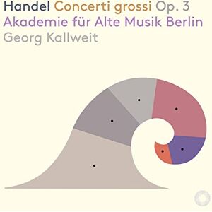 Handel: Concerti grossi, Op. 3 Handel: Concerti grossi, Op. 3