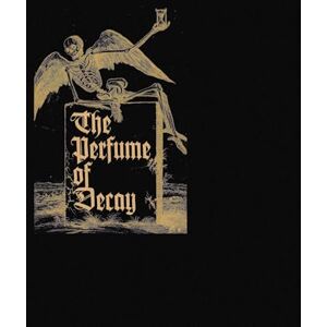 The Perfume of Decay The Perfume of Decay