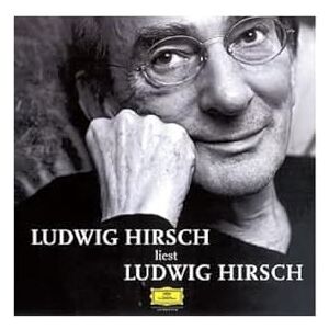 Ludwig Hirsch liest Ludwig Hirsch Ludwig Hirsch liest Ludwig Hirsch