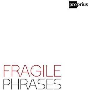 Fragile Phrases Fragile Phrases