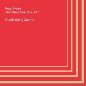 Peter Heise: The String Quartets Vol. 1 Peter Heise: The String Quartets Vol. 1