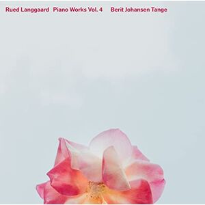 Rued Langgaard: Piano Works, Vol. 4 Rued Langgaard: Piano Works, Vol. 4