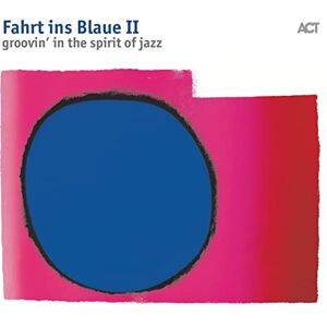 Fahrt Ins Blaue II: Groovin' In The Spirit Of Jazz Fahrt Ins Blaue II: Groovin' In The Spirit Of Jazz
