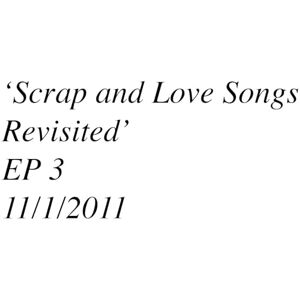 SCRAP AND LOVE SONGS REVISITED (OLIVE GREEN VINYL) SCRAP AND LOVE SONGS REVISITED (OLIVE GREEN VINYL)