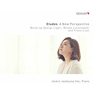 Etudes A New Perspective: Works by György Ligeti, Witold Lutos?awski and Franz Liszt Etudes A New Perspective: Works by György Ligeti, Witold Lutos?awski and Franz Liszt