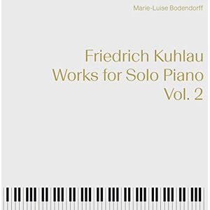 Friedrich Kuhlau: Works for Solo Piano, Vol. 2 Friedrich Kuhlau: Works for Solo Piano, Vol. 2