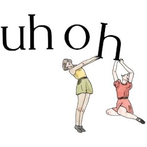 Uh Oh Uh Oh