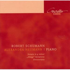 Robert Schumann: Piano Sonata Op.22/Abegg Variations/Kreisleriana Robert Schumann: Piano Sonata Op.22/Abegg Variations/Kreisleriana
