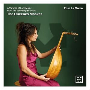The Queenes Maskes. A Varietie of Lute Music from the Early English Court The Queenes Maskes. A Varietie of Lute Music from the Early English Court